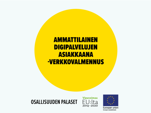 Ammattilainen digipalvelujen asiakkaana -verkkovalmennus. Toimintamalli on arvioitu osana Sosiaalisen osallisuuden edistämisten koordinaatiohanke – Sokran ja Euroopan sosiaalirahaston TL5 -hankkeiden yhteistä Osallisuuden palaset -kehittämistyötä.