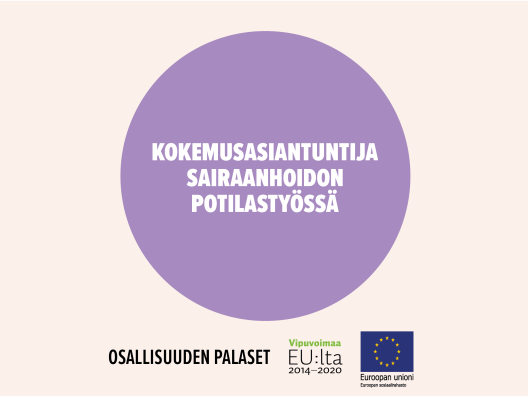 Kokemusasiantuntija sairaanhoidon potilastyössä -toimintamalli on "osallisuuden palanen", joilla voidaan lisätä erityisesti heikoimmassa asemassa olevien osallisuutta.