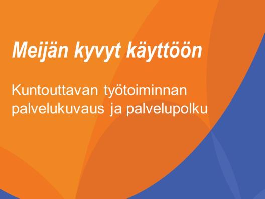 Meijän kyvyt käyttöön -hanke - Kuntouttavan työtoiminnan palvelukuvaus