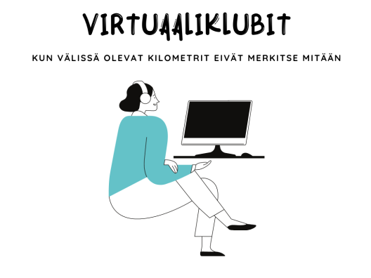 Kuvassa piirroshahmo istuu tietokoneen äärellä kuulokkeet päässä. Kuvan yläosassa lukee virtuaaliklubit, kun välissä olevat kilometrit eivät merkitse mitään.