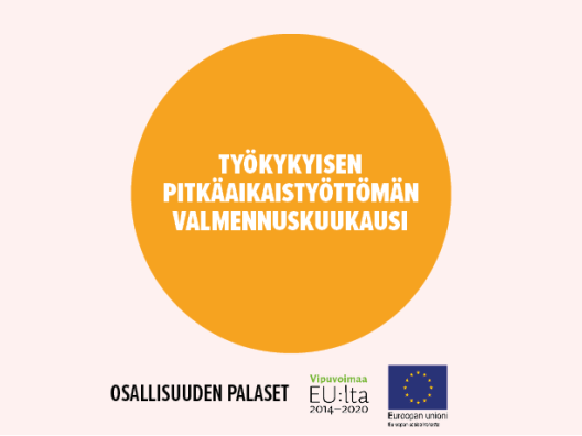 Osallisuuden palanen Työkykyisen pitkäaikaistyöttömän valmennuskuukausi.