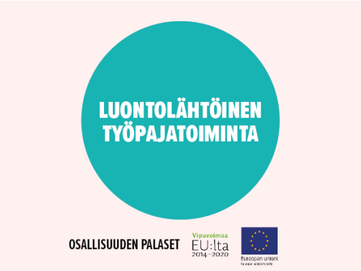 Luontolähtöinen työpajatoiminta kuuluu Osallisuuden Palasiin, joita rahoittaa Euroopan sosiaalirahasto.