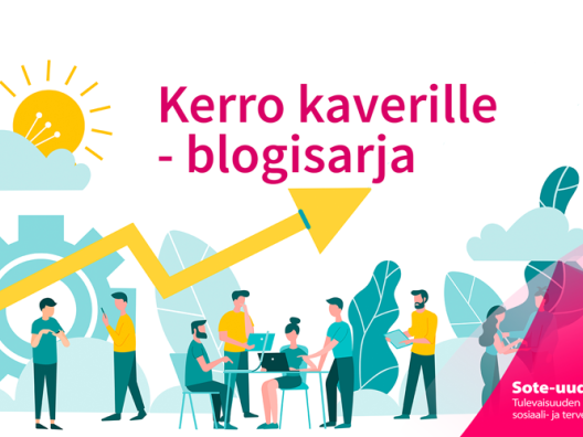 Kerro kaverille -blogisarja - Tulevaisuuden sote-keskus -ohjelma