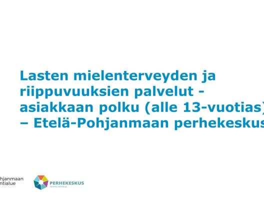 Perhekeskus - Lasten mielenterveyden ja riippuvuuksien palvelut -asiakkaan polku (alle 13-vuotias)