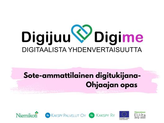 Digijuu Digime-hankkeen logo ja kuvateksti: sote-ammattilainen digitukijana- Ohjaajan opas