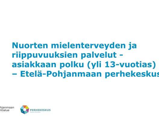 Perhekeskus - Nuorten mielenterveyden ja riippuvuuksien palvelut -asiakkaan polku (yli 13-vuotias)