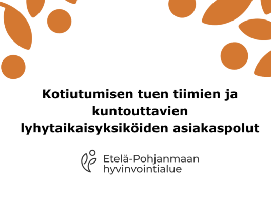 Kotiutumisen tuen tiimien ja kuntouttavien lyhytaikaisyksiköiden asiakaspolut