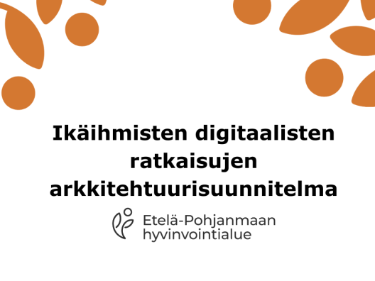 Ikäihmisten digitaalisten ratkaisujen arkkitehtuurisuunnitelma