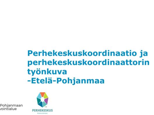 Perhekeskuskoordinaatio ja perhekeskuskoordinaattorin työnkuva - Etelä-Pohjanmaa