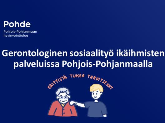 Gerontologinen sosiaalityö ikäihmisten palveluissa Pohjois-Pohjanmaalla