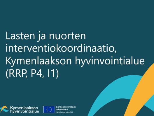 Lasten ja nuorten interventiokoordinaatio, Kymenlaakson hyvinvointialue (RRP, P4, I1)