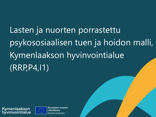 Lasten ja nuorten porrastettu psykososiaalisen tuen ja hoidon malli, Kymenlaakson hyvinvointialue  (RRP,P4,I1)