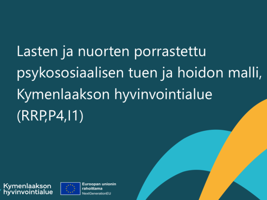 Lasten ja nuorten porrastettu psykososiaalisen tuen ja hoidon malli, Kymenlaakson hyvinvointialue (RRP,P4,I1)