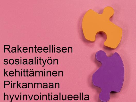 Rakenteellisen sosiaalityön kehittäminen Pirkanmaan hyvinvointialueella. Kuvassa kolme palapelin palasta, jotka sopivat toisiinsa. 