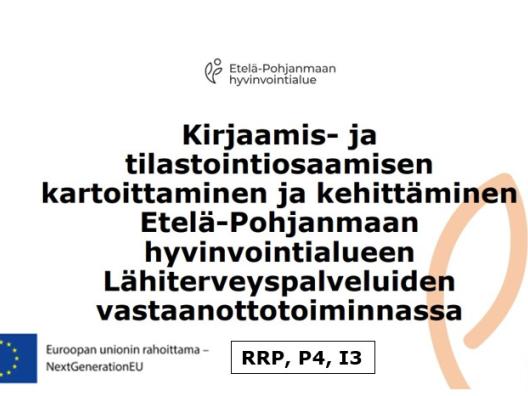 Kirjaamis- ja tilastointiosaamisen kartoittaminen ja kehittäminen Etelä-Pohjanmaan hyvinvointialueen Lähiterveyspalveluiden vastaanottotoiminnassa Hyvaep | RRP, P4, I3 