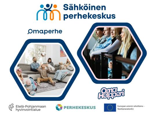 Kuva perheestä sohvalla ja toisessa kuvassa kaksi nuorta tyttöä ja kaksi nuorta poikaa. Kuvassa tekstit Sähköinen perhekeskus sekä Omaperheen, Omahelpperin, Etelä-Pohjanmaan hyvinvointialueen, perhekeskuksen ja EU:n logot