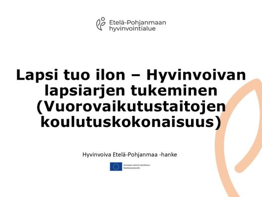 Lapsi tuo ilon - Hyvinvoivan lapsiarjen tukeminen (Vuorovaikutustaitojen koulutuskokonaisuus)