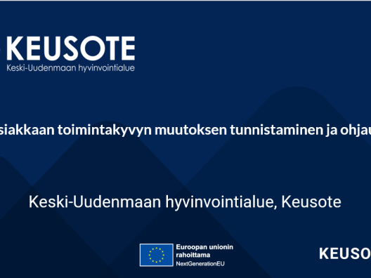 Aiheen otsikko: Asiakkaan toimintakyvyn muutoksen tunnistaminen ja ohjaus, Keski-Uudenmaan hyvinvointialue. EU-unionin rahoittama