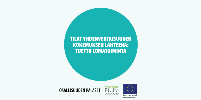 Tilat yhdenvertaisuuden kokemuksen lähteenä: Tuettu lomatoiminta -toimintamallin kansikuva.