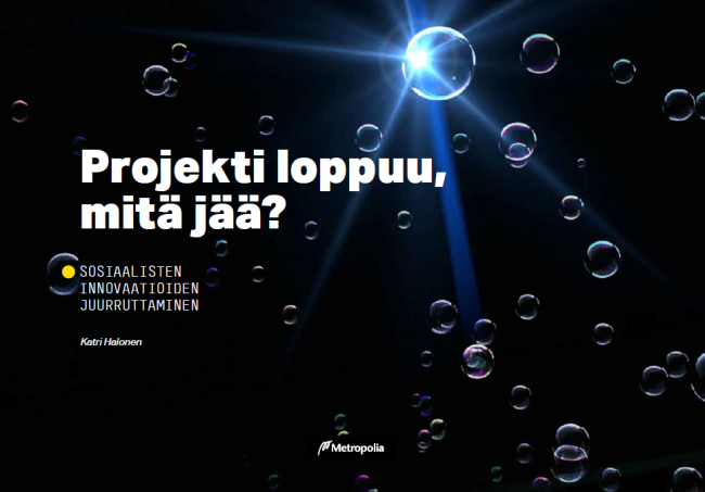 Projekti loppuu, mitä jää? Sosiaalisten innovaatioiden juurruttaminen -julkaisun kansikuva.