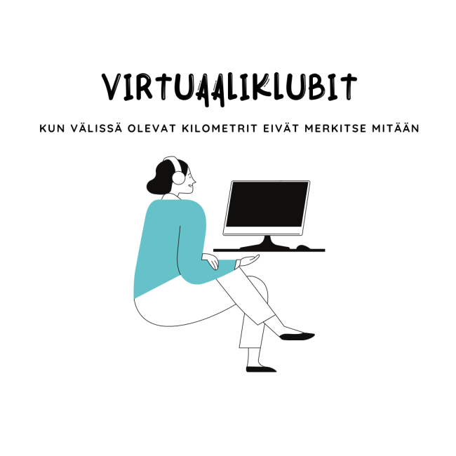 Kuvassa piirroshahmo istuu tietokoneen äärellä kuulokkeet päässä. Kuvan yläosassa lukee virtuaaliklubit, kun välissä olevat kilometrit eivät merkitse mitään.