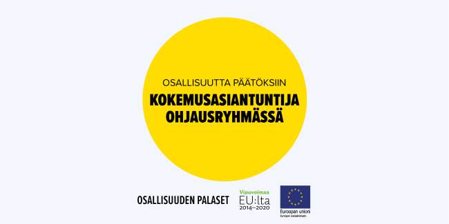 Osallisuutta päätöksiin - kokemusasiantuntija ohjausryhmässä on muun muassa ESR-rahoituksella kehitetty osallisuuden palanen.