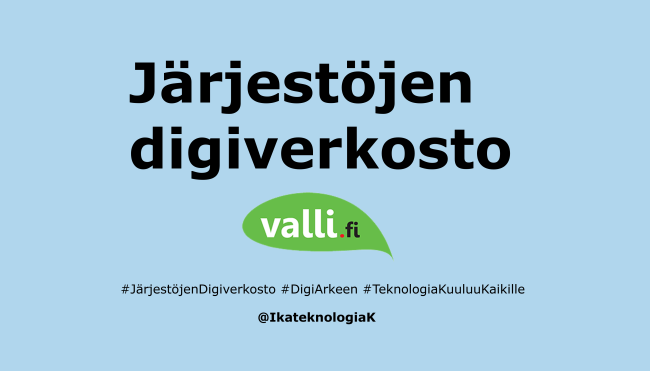 Järjestöjen digiverkosto. Vallin logo. #JärjestöjenDigiverkosto #DigiArkeen #TeknologiaKuuluuKaikille. Twitter @IkateknologiaK