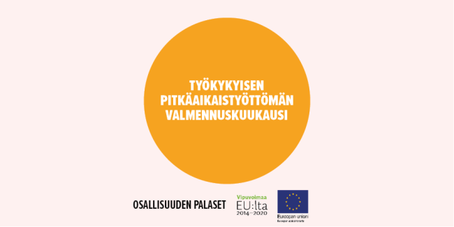 Osallisuuden palanen Työkykyisen pitkäaikaistyöttömän valmennuskuukausi.