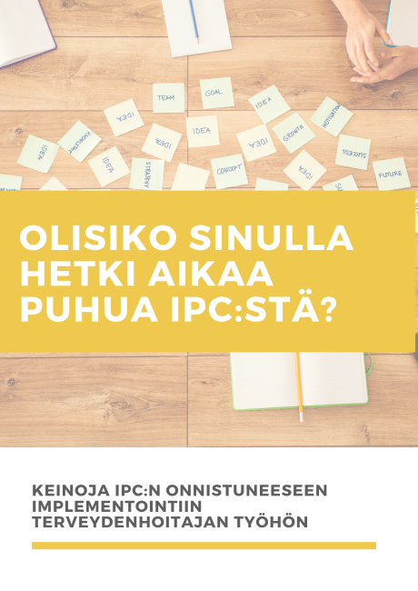 Onko sinulla hetki aikaa puhua IPC:stä? Keinoja IPC:n onnistuneeseen implementointiin terveydenhoitajien työhön