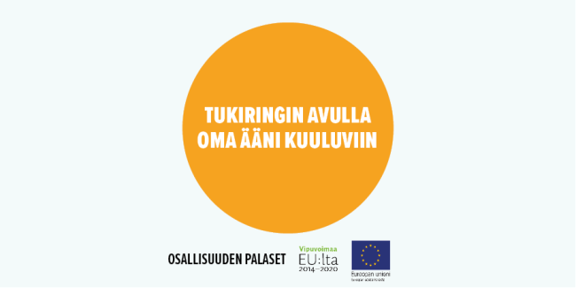 Tukiringin avulla oma ääni kuuluviin -toimintamalli kuuluu Osallisuuden palasiin.