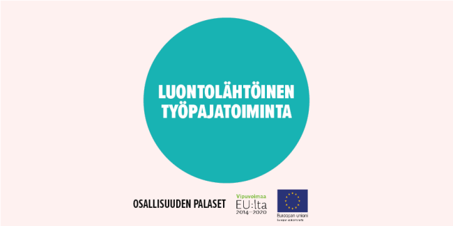 Luontolähtöinen työpajatoiminta kuuluu Osallisuuden Palasiin, joita rahoittaa Euroopan sosiaalirahasto.