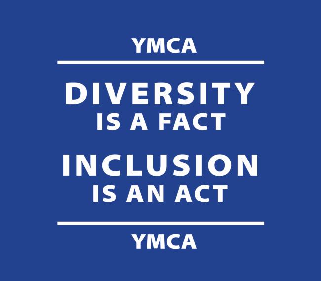 YMCA Diversity is a Fact Inclusion is an Act YMCA