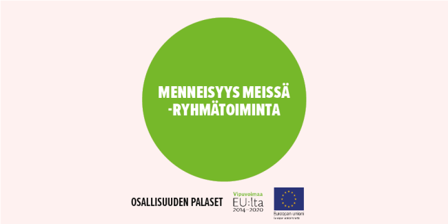 Menneisyys meissä -ryhmätoiminnan malli kuuluu Osallisuuden palaset kokonaisuuteen, jota rahoittaa Euroopan sosiaalirahasto.