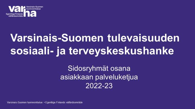 Varsinais-Suomen tulevaisuuden sosiaali- ja terveyskeskushanke, Sidosryhmät osana  asiakkaan palveluketjua  2022-23