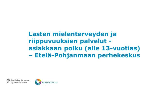 Perhekeskus - Lasten mielenterveyden ja riippuvuuksien palvelut -asiakkaan polku (alle 13-vuotias)