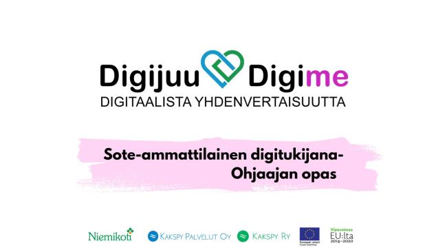 Digijuu Digime-hankkeen logo ja kuvateksti: sote-ammattilainen digitukijana- Ohjaajan opas