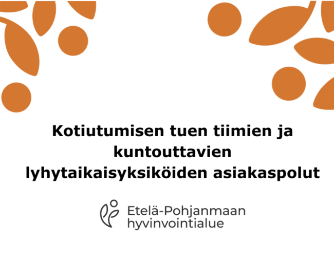 Kotiutumisen tuen tiimien ja kuntouttavien lyhytaikaisyksiköiden asiakaspolut