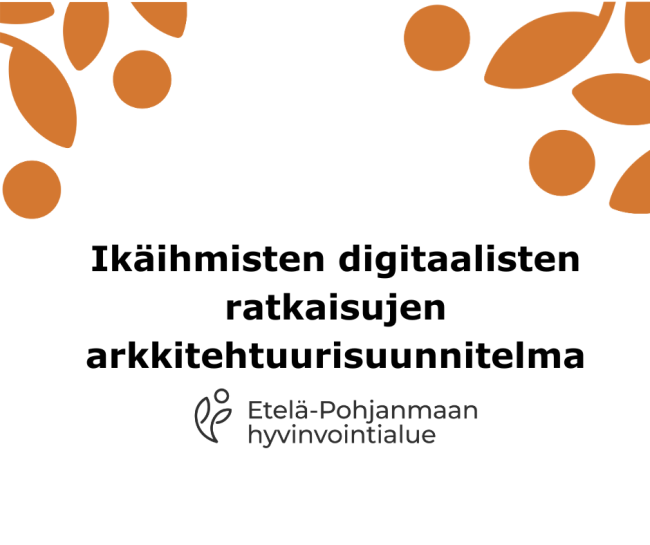 Ikäihmisten digitaalisten ratkaisujen arkkitehtuurisuunnitelma