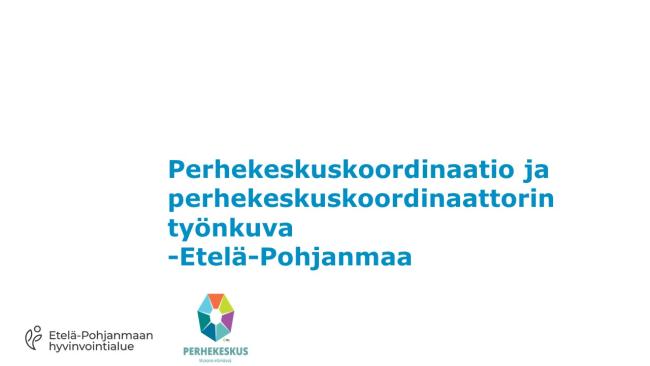 Perhekeskuskoordinaatio ja perhekeskuskoordinaattorin työnkuva - Etelä-Pohjanmaa