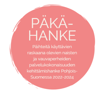 Päihteitä käyttävien raskaana olevien ja vauvaperheiden palvelukokonaisuuden kehittämishanke Pohjois-Suomessa 2022-2024