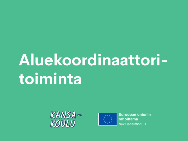 Aluekoordinaattoritoiminta. Kansa-koulu-hanke. Euroopan unionin rahoittama. NextGenerationEU.