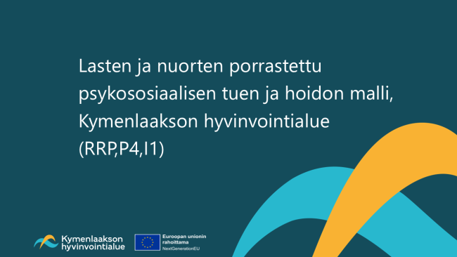 Lasten ja nuorten porrastettu psykososiaalisen tuen ja hoidon malli, Kymenlaakson hyvinvointialue  (RRP,P4,I1)