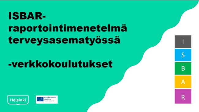 Kansilehti, jossa lukee ISBAR-raportointimenetelmä terveysasematyössä -verkkokoulutukset ja kuvituskuvana on värikäs paloista koostuva suorakaide, missä eri osioissa on I, S, B, A, R -kirjaimet