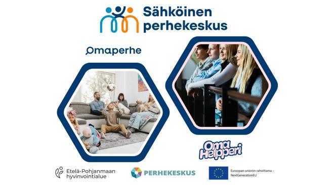 Kuva perheestä sohvalla ja toisessa kuvassa kaksi nuorta tyttöä ja kaksi nuorta poikaa. Kuvassa tekstit Sähköinen perhekeskus sekä Omaperheen, Omahelpperin, Etelä-Pohjanmaan hyvinvointialueen, perhekeskuksen ja EU:n logot