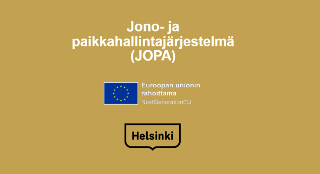 Kuva jossa lukee jono- ja paikkahallintajärjestelmä sekä Helsingin kaupungin ja EU logot.